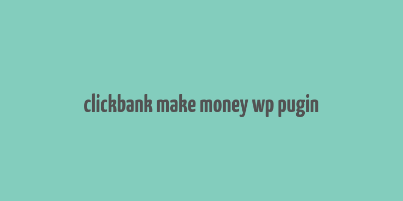 clickbank make money wp pugin