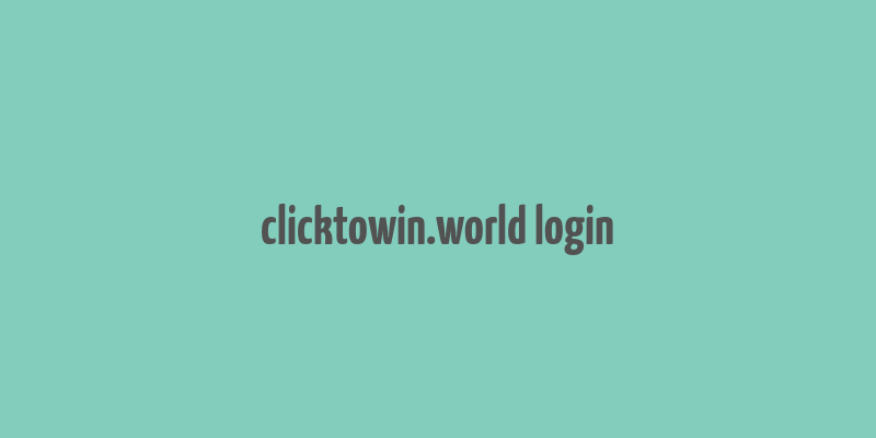 clicktowin.world login