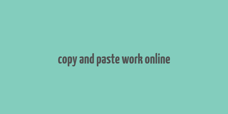 copy and paste work online