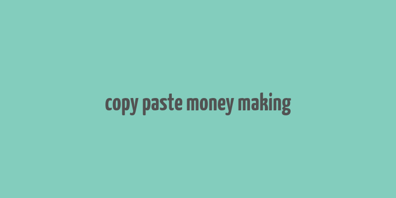 copy paste money making