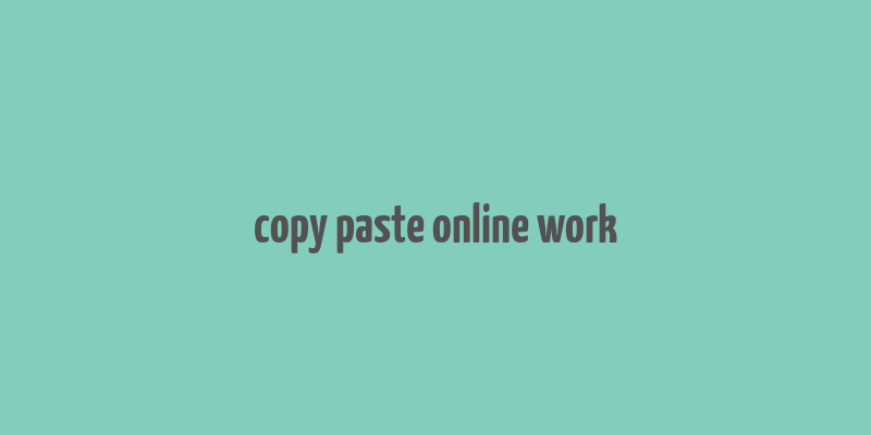 copy paste online work