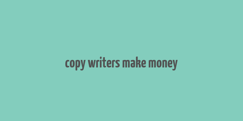 copy writers make money