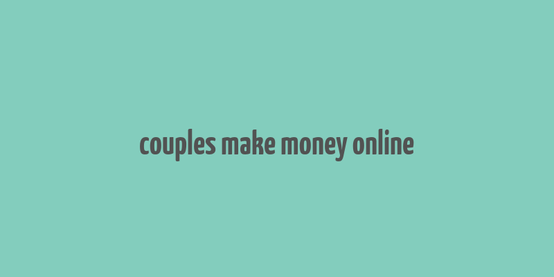 couples make money online