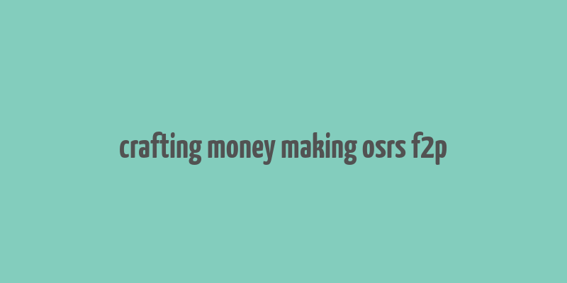 crafting money making osrs f2p