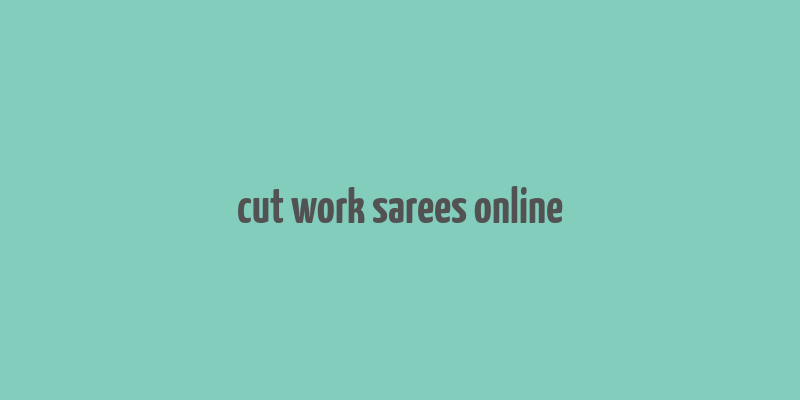 cut work sarees online