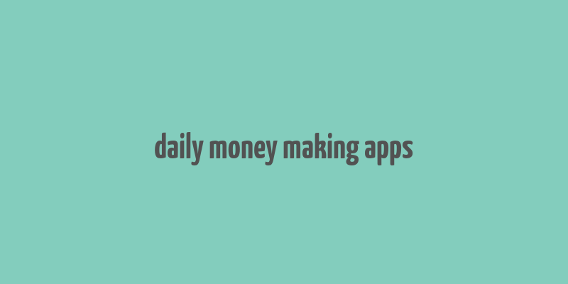 daily money making apps