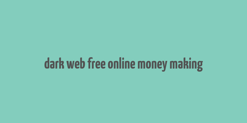 dark web free online money making