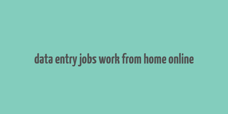 data entry jobs work from home online