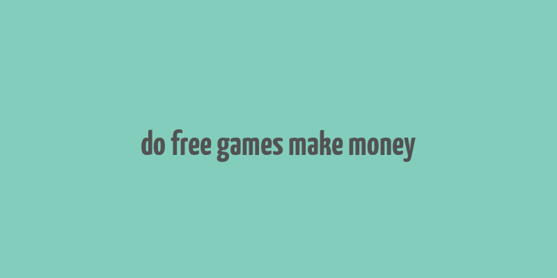 do free games make money