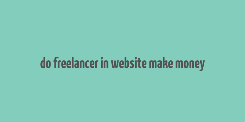 do freelancer in website make money