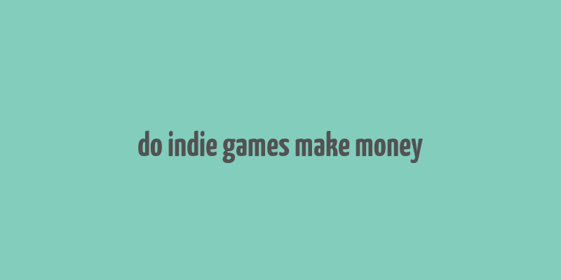 do indie games make money