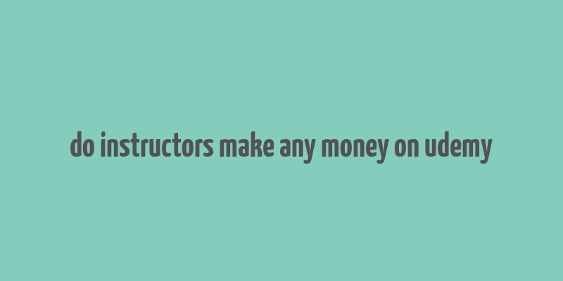 do instructors make any money on udemy