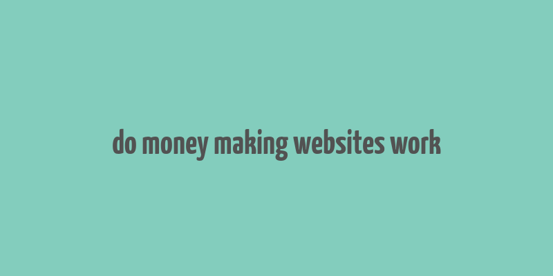 do money making websites work