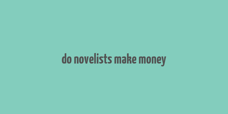 do novelists make money