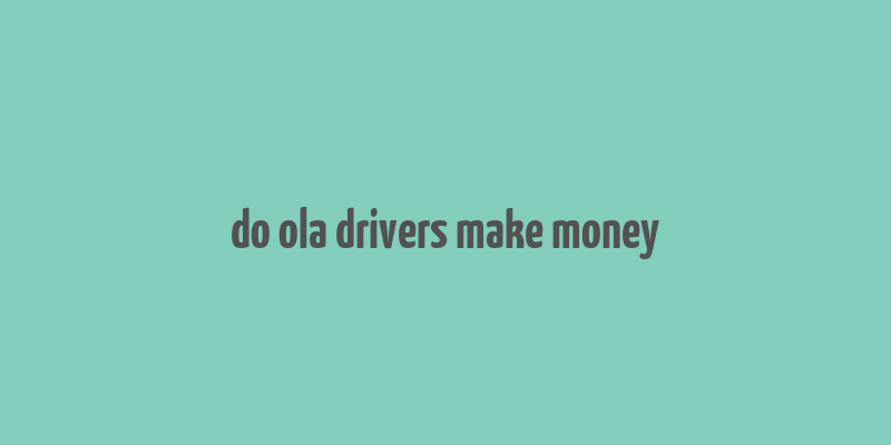 do ola drivers make money