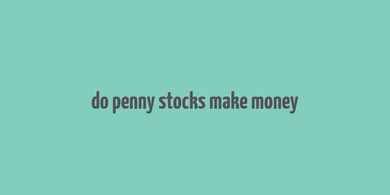 do penny stocks make money