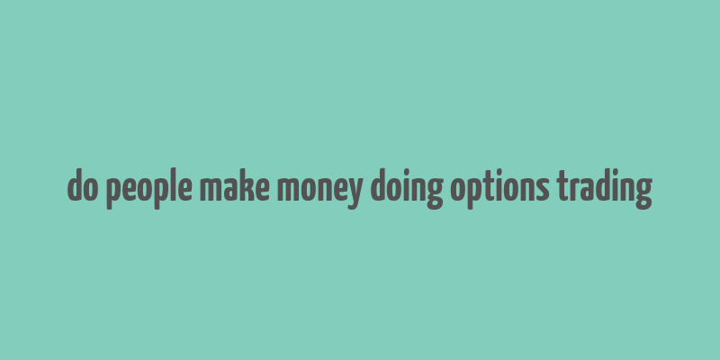 do people make money doing options trading