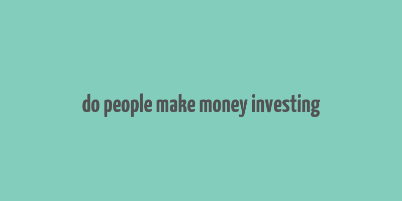 do people make money investing