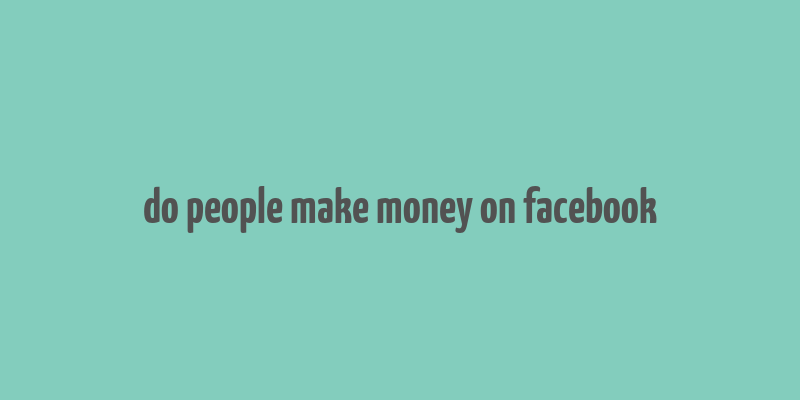 do people make money on facebook