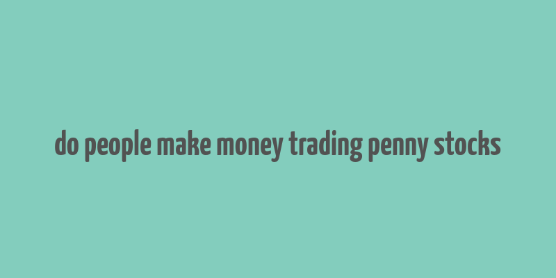 do people make money trading penny stocks