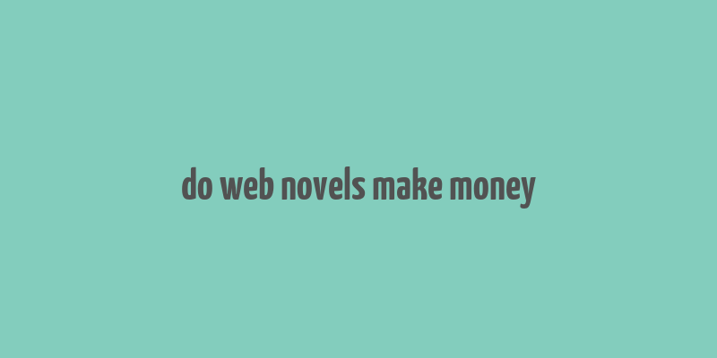 do web novels make money