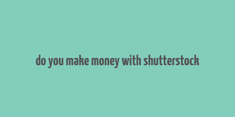 do you make money with shutterstock