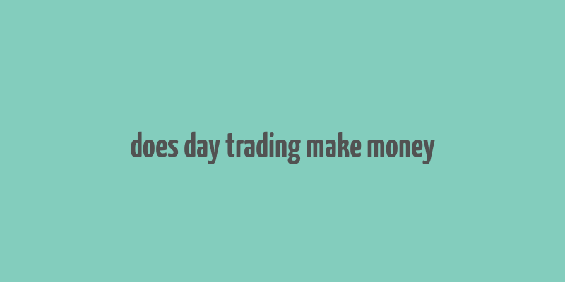 does day trading make money