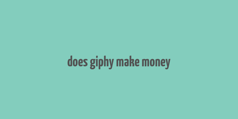 does giphy make money