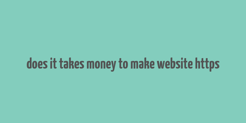 does it takes money to make website https