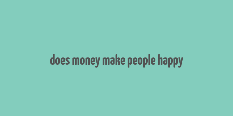 does money make people happy