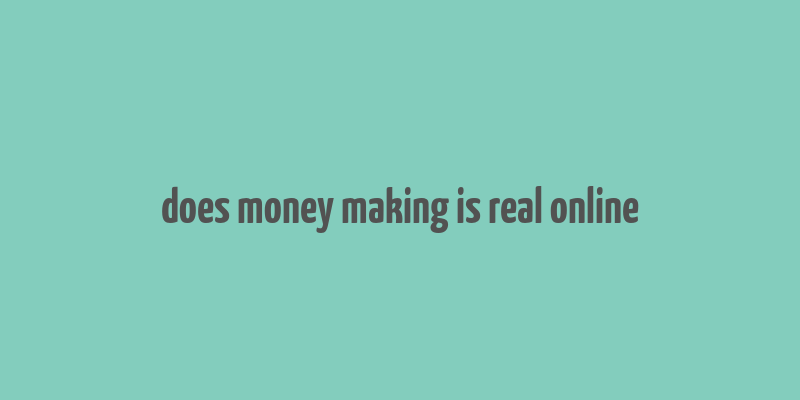 does money making is real online