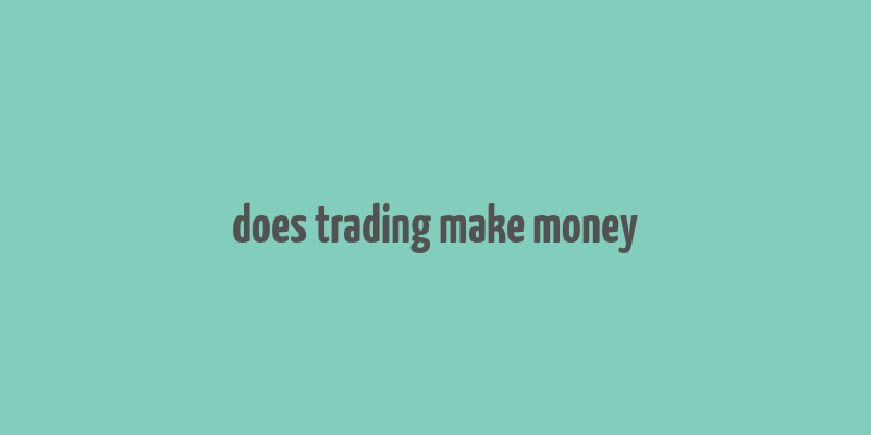 does trading make money