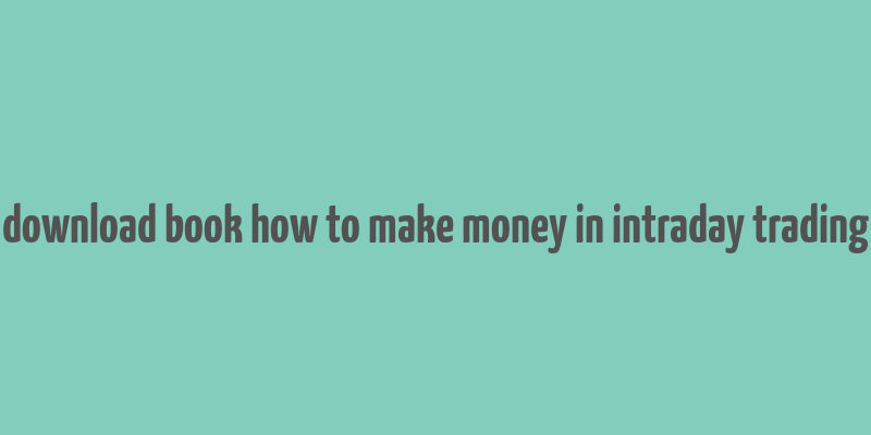 download book how to make money in intraday trading