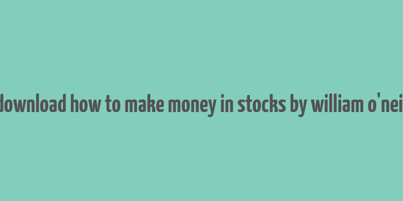 download how to make money in stocks by william o'neil