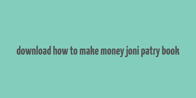 download how to make money joni patry book