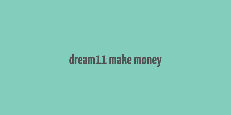 dream11 make money