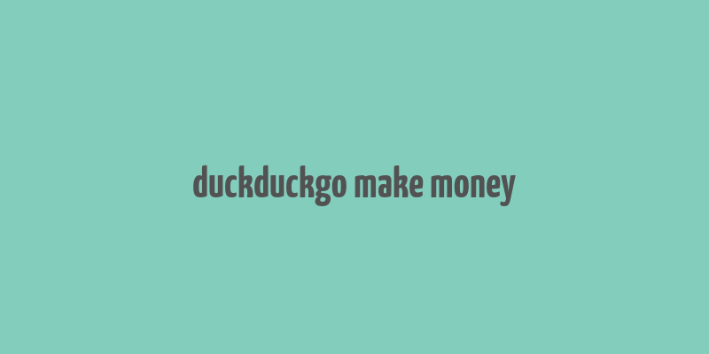 duckduckgo make money