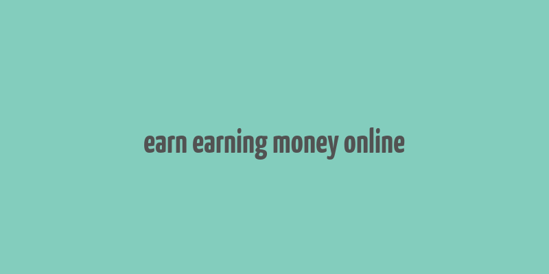 earn earning money online