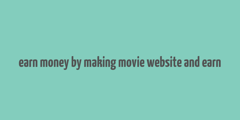 earn money by making movie website and earn