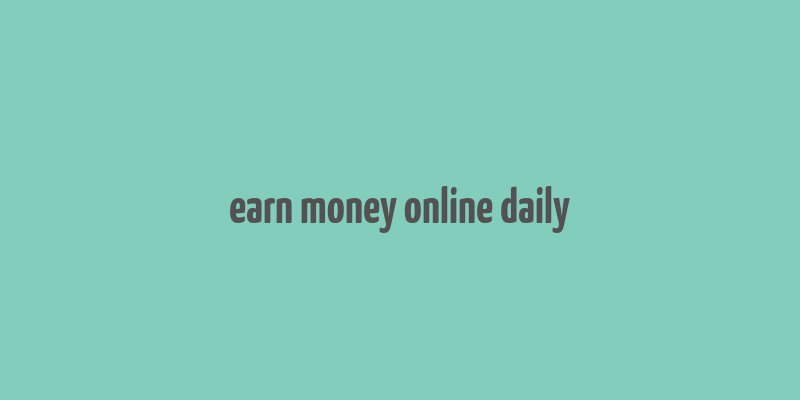 earn money online daily