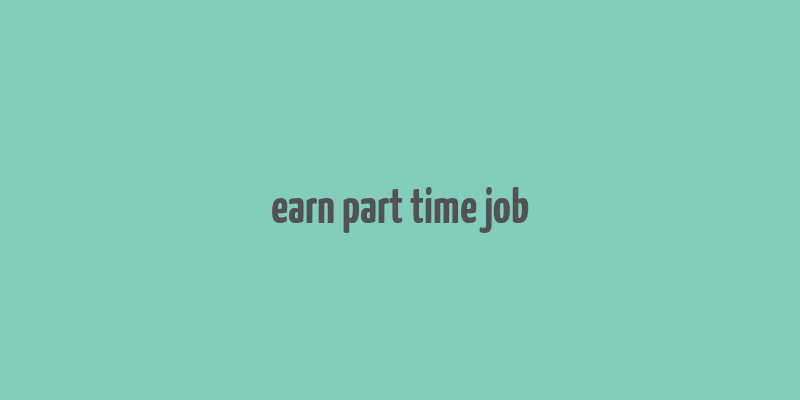 earn part time job