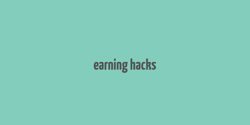 earning hacks