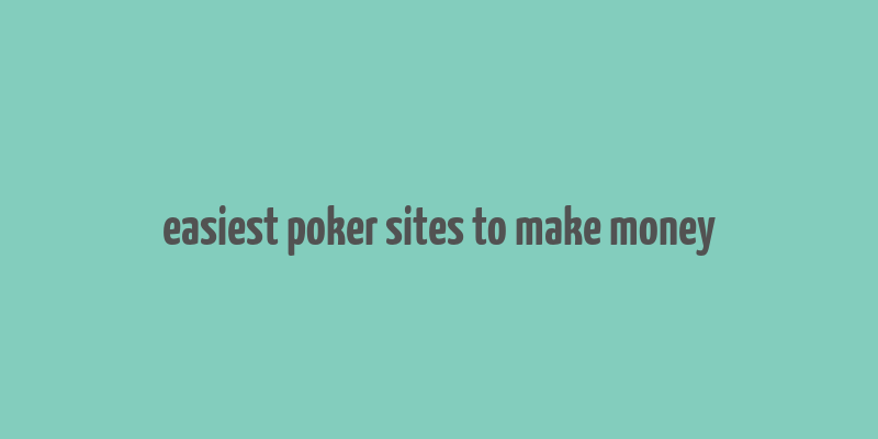 easiest poker sites to make money