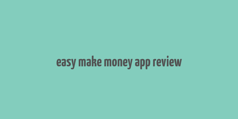 easy make money app review