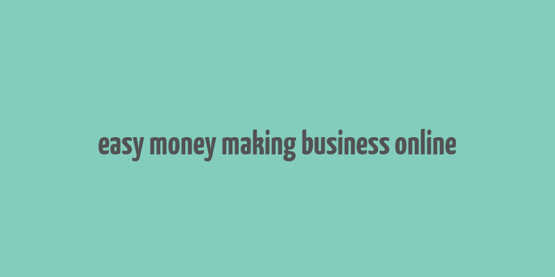 easy money making business online