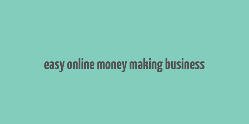 easy online money making business