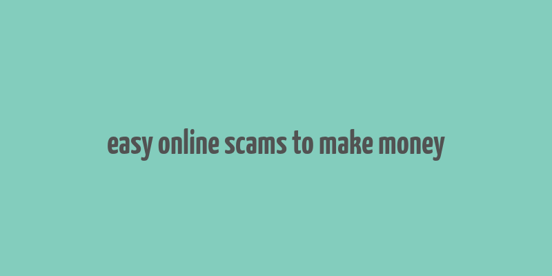 easy online scams to make money