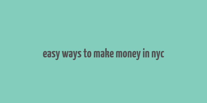 easy ways to make money in nyc