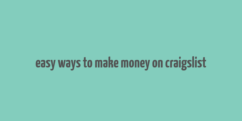 easy ways to make money on craigslist