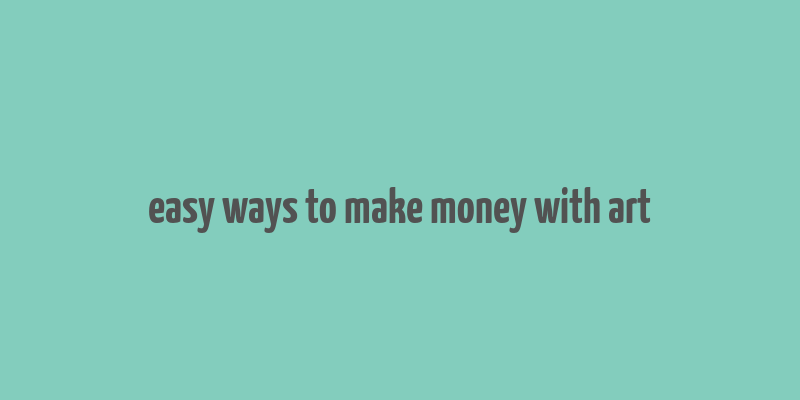 easy ways to make money with art